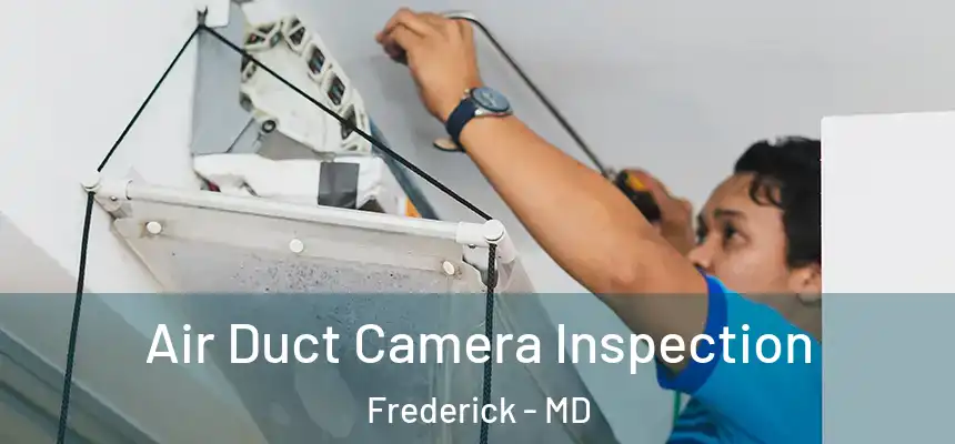  Air Duct Camera Inspection Frederick - MD