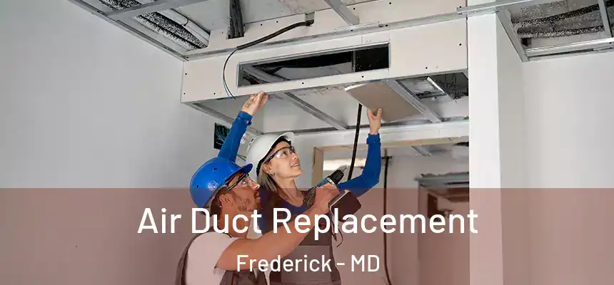 Air Duct Replacement Frederick - MD