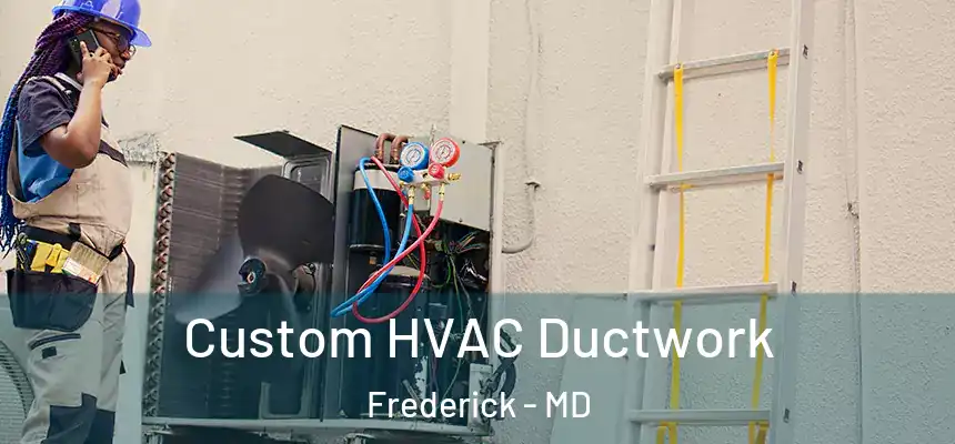 Custom HVAC Ductwork Frederick - MD