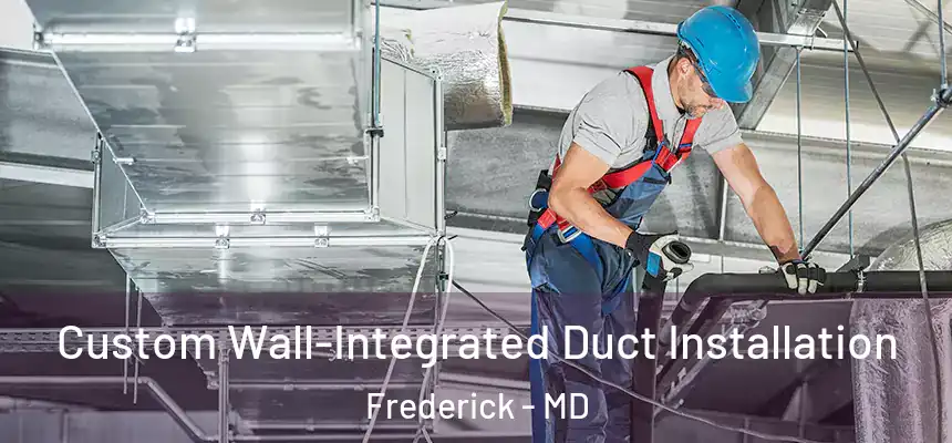 Custom Wall-Integrated Duct Installation Frederick - MD