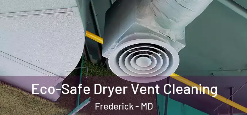 Eco-Safe Dryer Vent Cleaning Frederick - MD