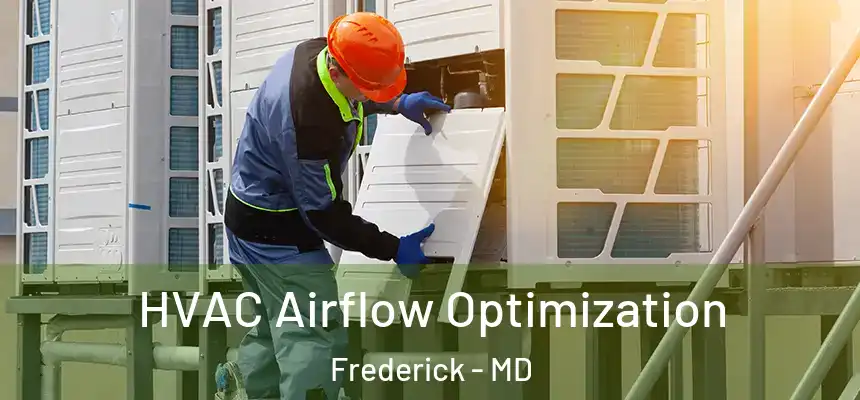  HVAC Airflow Optimization Frederick - MD