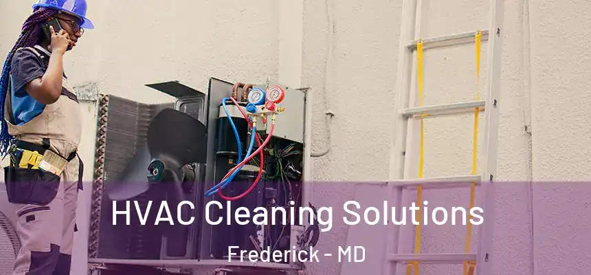 HVAC Cleaning Solutions Frederick - MD