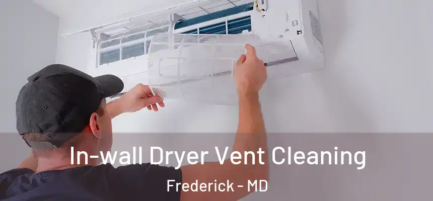 In-wall Dryer Vent Cleaning Frederick - MD