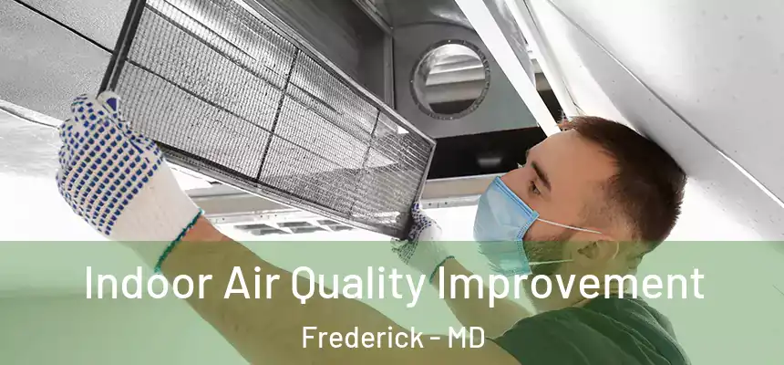 Indoor Air Quality Improvement Frederick - MD