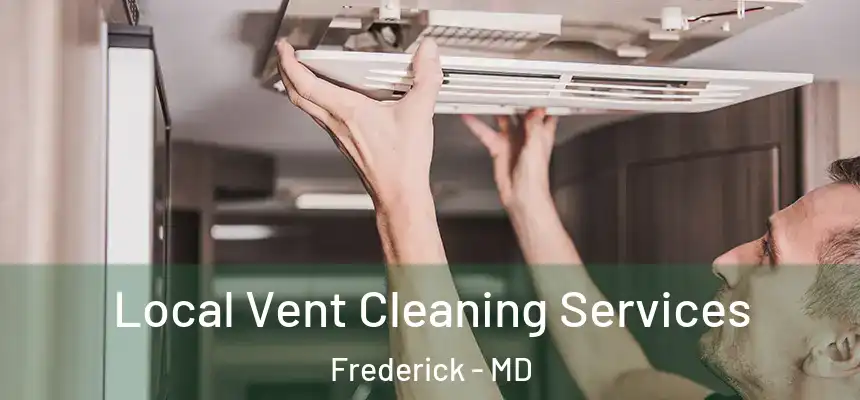 Local Vent Cleaning Services Frederick - MD