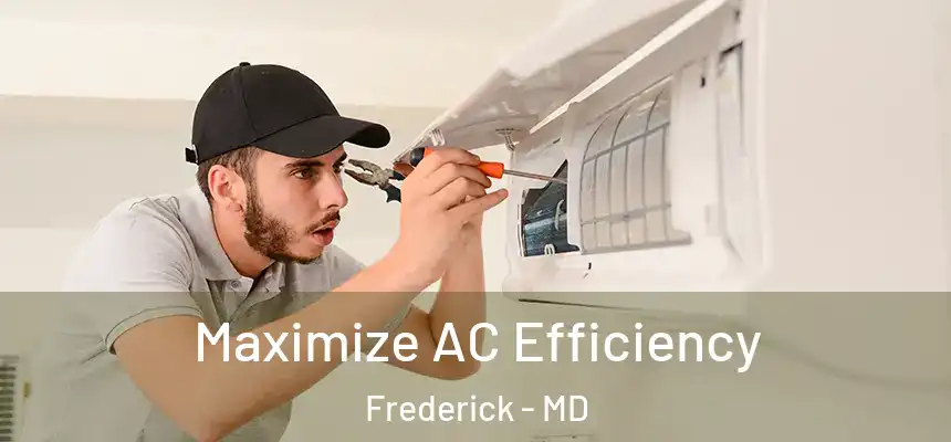 Maximize AC Efficiency Frederick - MD