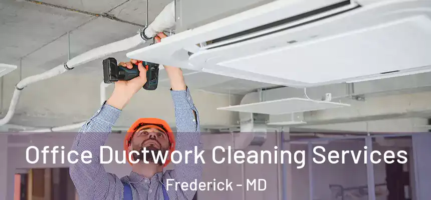 Office Ductwork Cleaning Services Frederick - MD