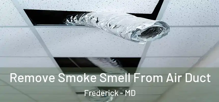 Remove Smoke Smell From Air Duct Frederick - MD