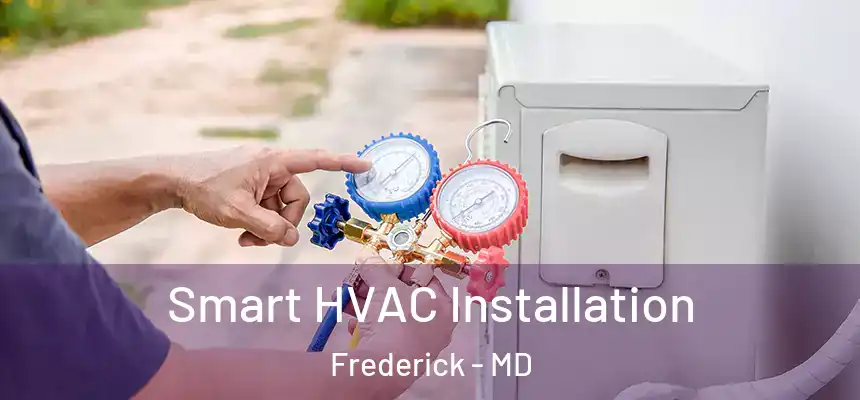 Smart HVAC Installation Frederick - MD