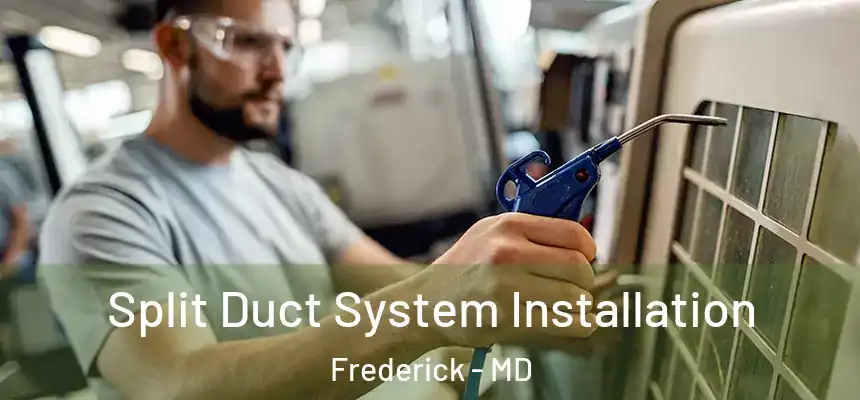 Split Duct System Installation Frederick - MD